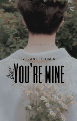 Đọc Truyện [Vtrans][Jimin] You're Mine - Truyen2U.Net