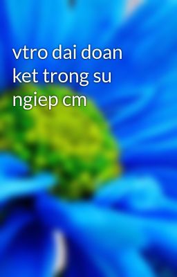 Đọc Truyện vtro dai doan ket trong su ngiep cm - Truyen2U.Net