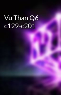 Vu Than Q6 c129-c201