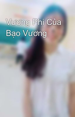 Đọc Truyện Vương Phi Của Bạo Vương - Truyen2U.Net