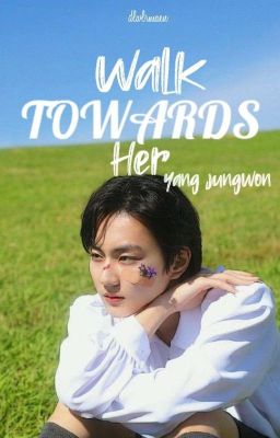 Đọc Truyện walk towards her | jungwon x you [edit] - Truyen2U.Net