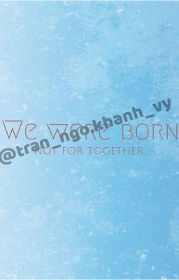We were born not for together...