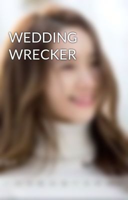 WEDDING WRECKER