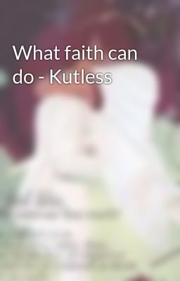 What faith can do - Kutless