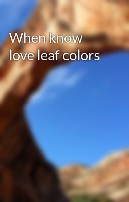 When know love leaf colors
