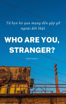 Who Are You, Stranger?