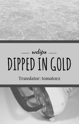 Đọc Truyện [WINKDEEP • TRANSFIC] Dipped in Gold - Truyen2U.Net