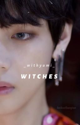Đọc Truyện Witches • Taehyung | SE - Hoàn | - Truyen2U.Net