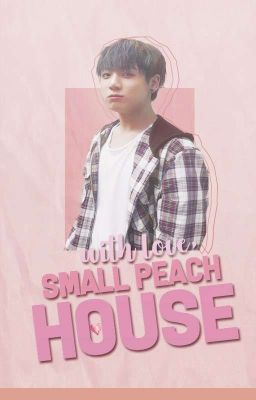 With Love, Small Peach House