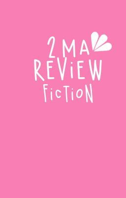 [Work] 2MA Review Fiction