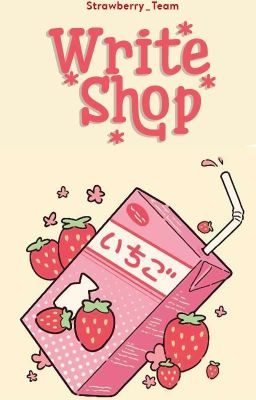 Đọc Truyện ❄ Write shop ❄ Strawberry_Team - Truyen2U.Net