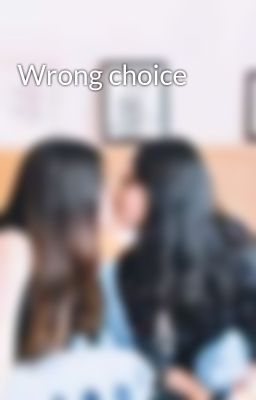 Wrong choice