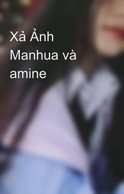 Đọc Truyện Xả Ảnh Manhua và amine - Truyen2U.Net