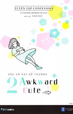 Đọc Truyện Xấu Hổ hay Dễ Thương  • Awkward or Cute •     - Truyen2U.Net