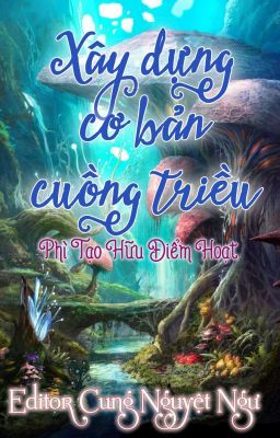 Xây dựng cơ bản cuồng triều - Edit Cung Nguyệt Ngư