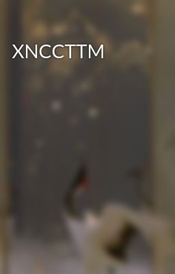 Đọc Truyện XNCCTTM - Truyen2U.Net