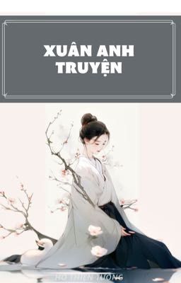 Đọc Truyện Xuân Anh Truyện  - Truyen2U.Net