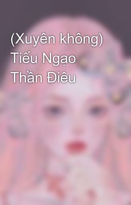 Đọc Truyện (Xuyên không) Tiếu Ngạo Thần Điêu - Truyen2U.Net