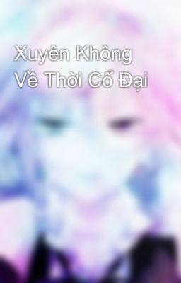 Xuyên Không Về Thời Cổ Đại