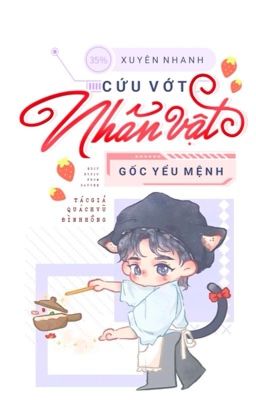 XUYÊN NHANH: CỨU VỚT NHÂN VẬT GỐC YỂU MỆNH