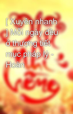 Đọc Truyện [ Xuyên nhanh ] Mỗi ngày đều ở thượng tiết mục pháp lý - Hoàn - Truyen2U.Net