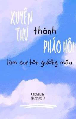 Xuyên Thư Thành Pháo Hôi Chỉ Muốn Làm Một Sư Tôn Gương Mẫu