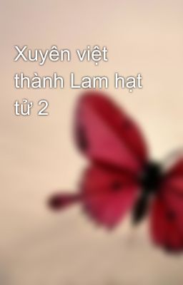 Xuyên việt thành Lam hạt tử 2