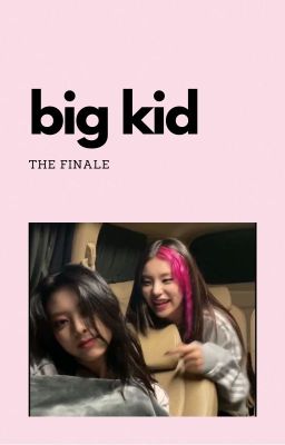 [Yeji x Yuna] Big Kid: After a Decade