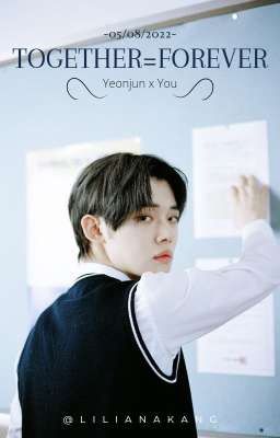 Đọc Truyện [ Yeonjun & You ] TOGETHER=FOREVER - Truyen2U.Net