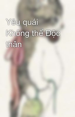 Yêu quái Không thể Độc thân 