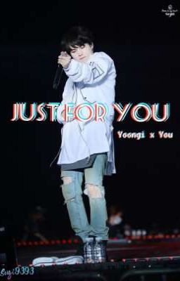[ Yoongi x You ] Just For You 