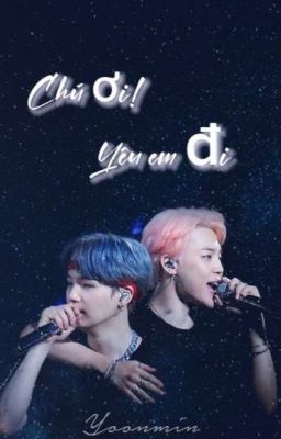 [YOONMIN] CHÚ ƠI! EM YÊU CHÚ (DROP)