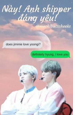 [YoonMin] [Text] Này! Anh shipper đáng yêu!