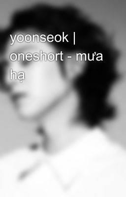 yoonseok | oneshort - mưa hạ 