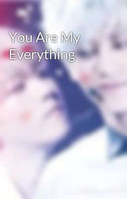 You Are My Everything