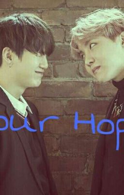 Your Hope [Longfic]  [HopeGa]
