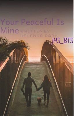 Your Peaceful Is Mine [H++] [JHS/BTS/FANFICTION]