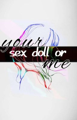 Đọc Truyện your sex doll or me - Truyen2U.Net