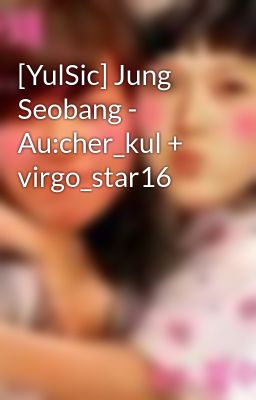 [YulSic] Jung Seobang - Au:cher_kul + virgo_star16