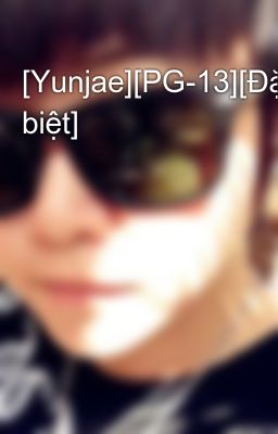 Đọc Truyện [Yunjae][PG-13][Đặc biệt] - Truyen2U.Net