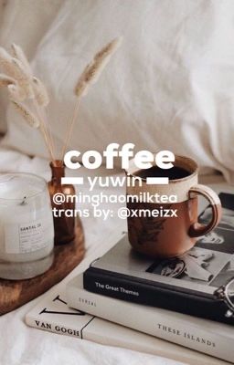 Đọc Truyện yuwin - coffee. / trans - Truyen2U.Net