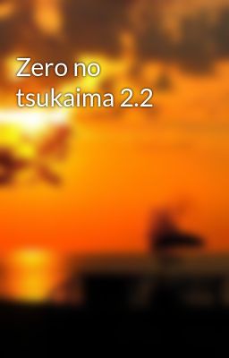 Zero no tsukaima 2.2