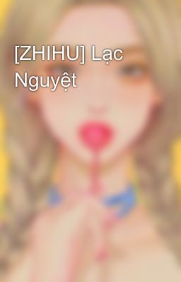 [ZHIHU] Lạc Nguyệt