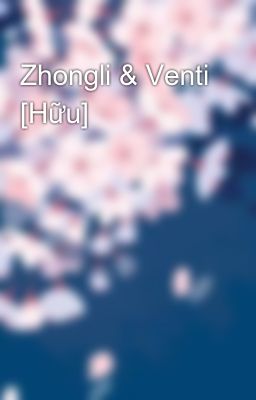 Đọc Truyện Zhongli & Venti [Hữu] - Truyen2U.Net