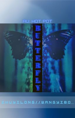 Đọc Truyện [ ZhuYilong//WangYibo ] BUTTERFLY - Truyen2U.Net