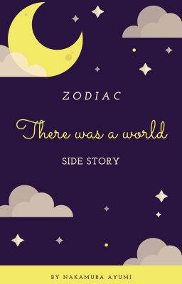 Zodiac - There was a world (Side Story)