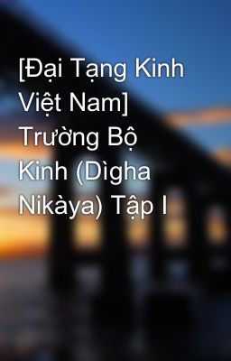 [Ðại Tạng Kinh Việt Nam] Trường Bộ Kinh (Dìgha Nikàya) Tập I