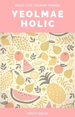 Đọc Truyện ✦ミ YEOLMAE HOLIC. - Truyen2U.Net