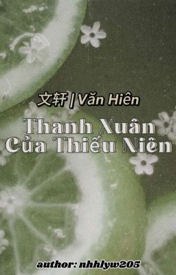 [文轩/Văn Hiên] Thanh Xuân Của Thiếu Niên