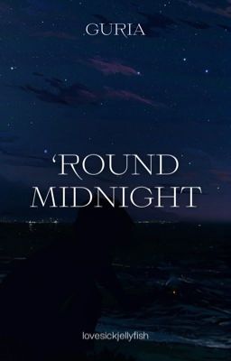 |𝐆𝐮𝐫𝐢𝐚| 'Round Midnight